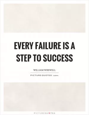 Every failure is a step to success Picture Quote #1