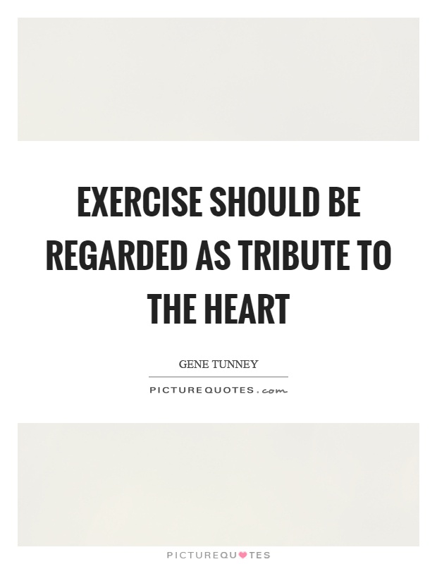 Exercise should be regarded as tribute to the heart Picture Quote #1