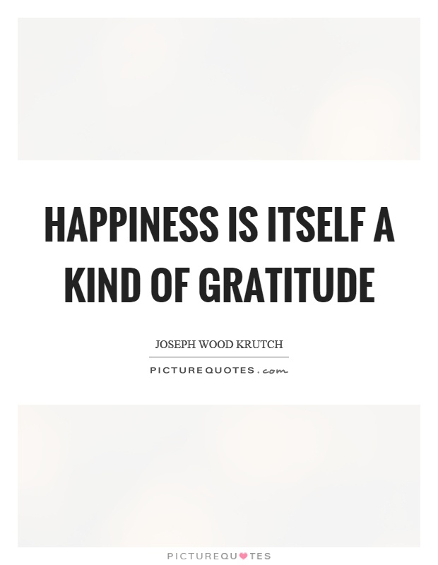 Happiness is itself a kind of gratitude Picture Quote #1