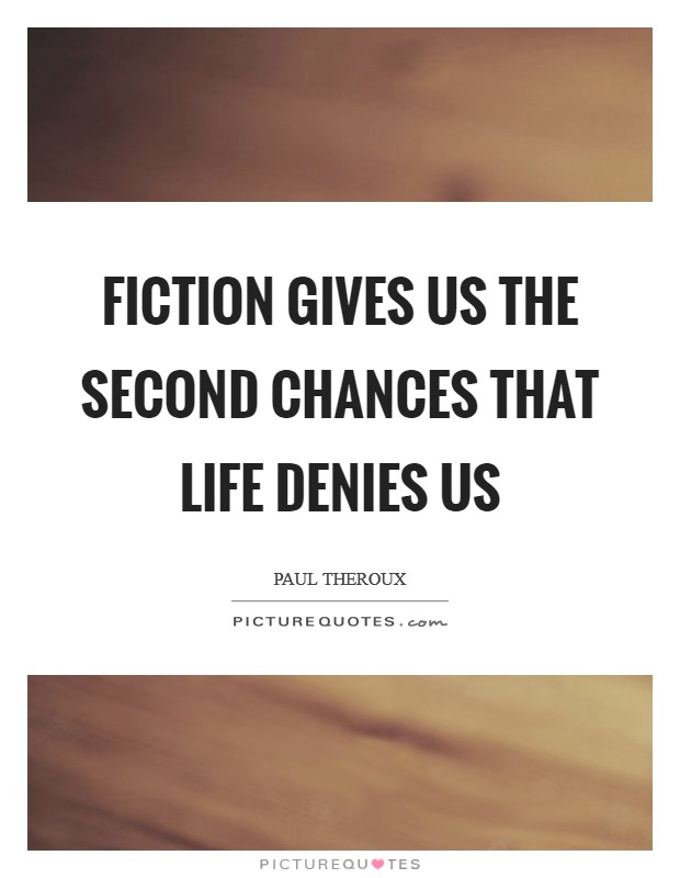 Fiction gives us the second chances that life denies us Picture Quote #1