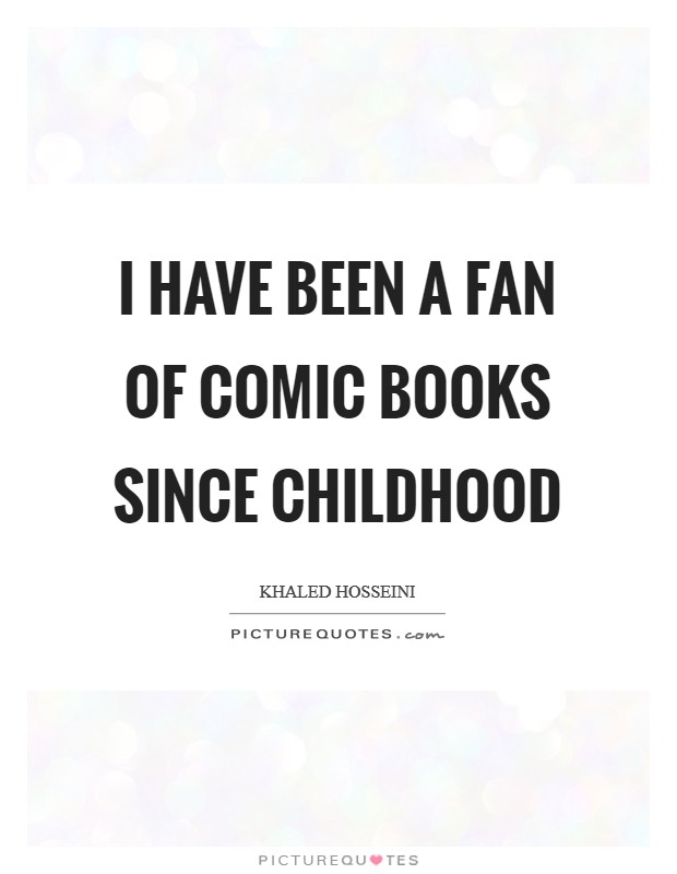 I have been a fan of comic books since childhood Picture Quote #1