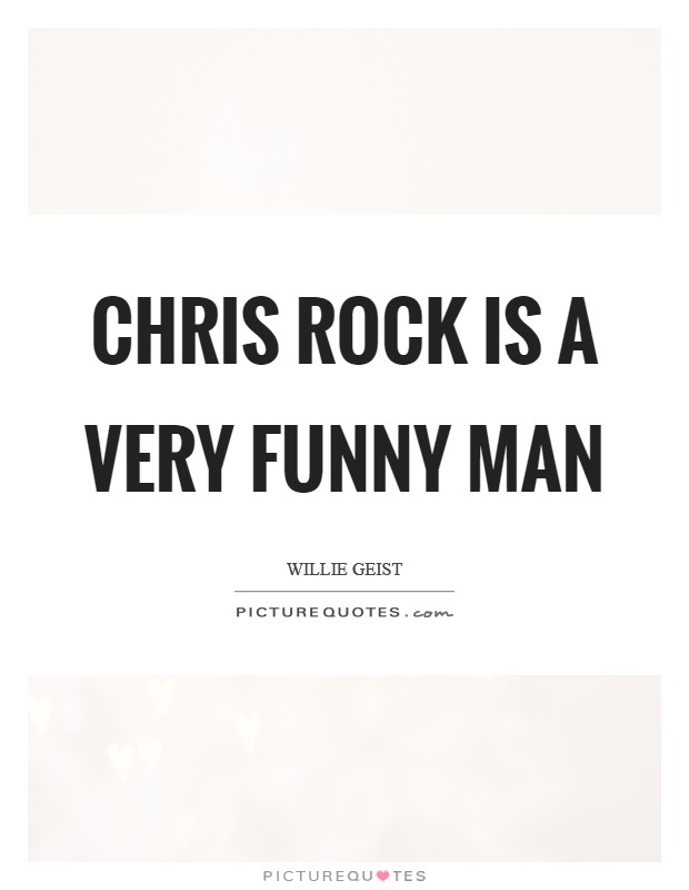 Chris Rock is a very funny man Picture Quote #1