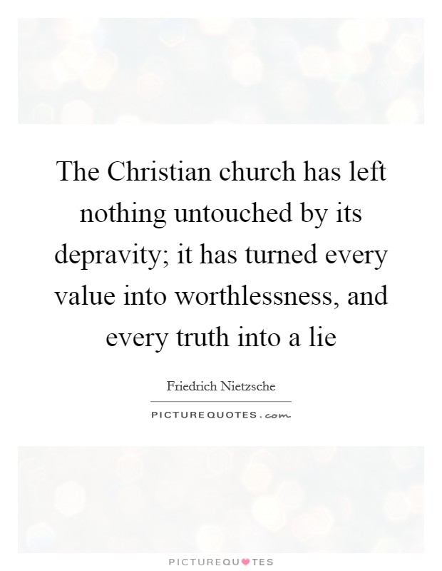 The Christian church has left nothing untouched by its... | Picture Quotes