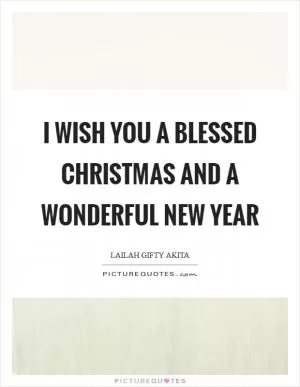 I wish you a blessed Christmas and a wonderful New Year Picture Quote #1