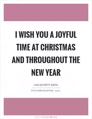 I wish you a joyful time at Christmas and throughout the New Year Picture Quote #1