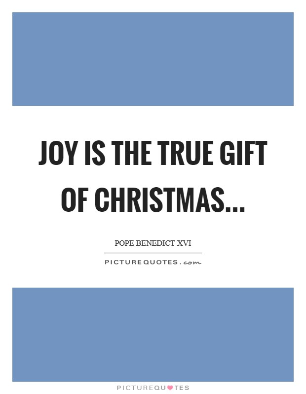 Joy is the true gift of Christmas... Picture Quote #1