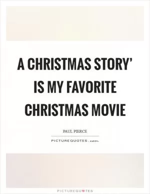 A Christmas Story’ is my favorite Christmas movie Picture Quote #1