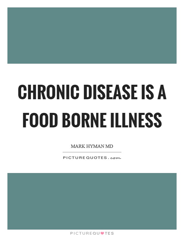 Chronic disease is a food borne illness Picture Quote #1