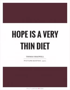Hope is a very thin diet Picture Quote #1