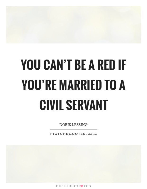 You can't be a Red if you're married to a civil servant Picture Quote #1