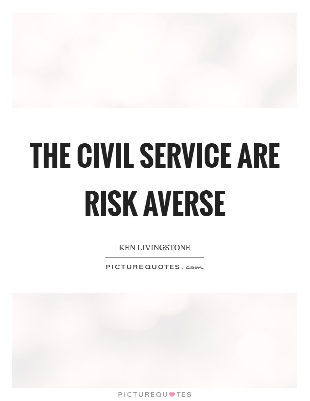 The civil service are risk averse Picture Quote #1