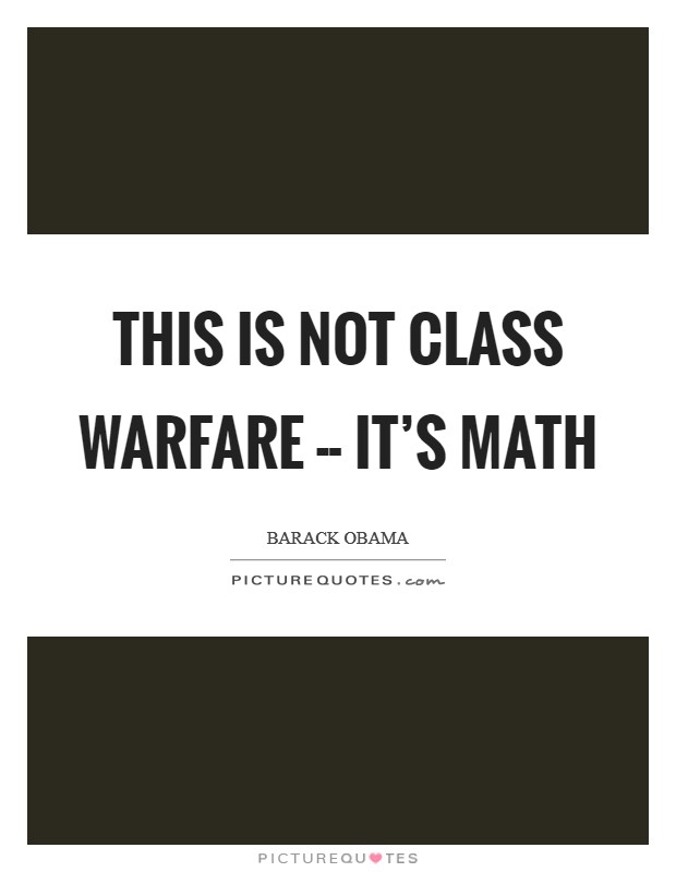 This is not class warfare -- it's math Picture Quote #1