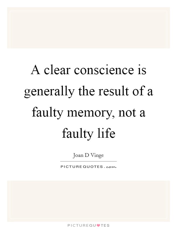 A clear conscience is generally the result of a faulty memory, not a faulty life Picture Quote #1