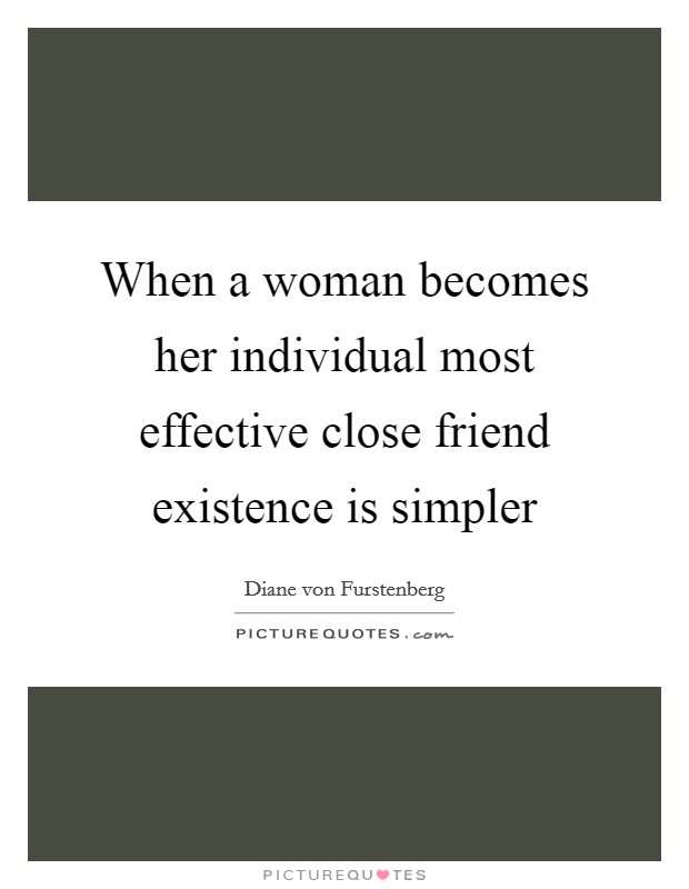When a woman becomes her individual most effective close friend existence is simpler Picture Quote #1
