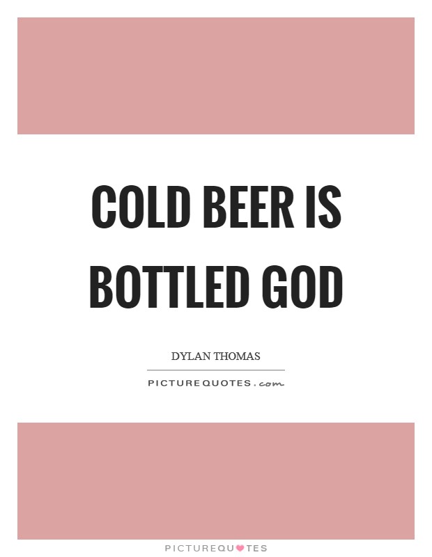 Cold beer is bottled God Picture Quote #1