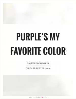 Purple’s my favorite color Picture Quote #1