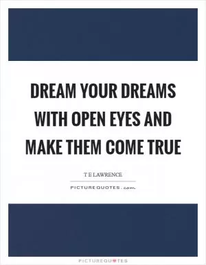 Dream your dreams with open eyes and make them come true Picture Quote #1