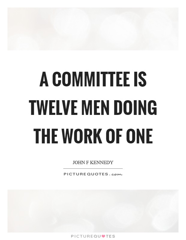 A committee is twelve men doing the work of one Picture Quote #1