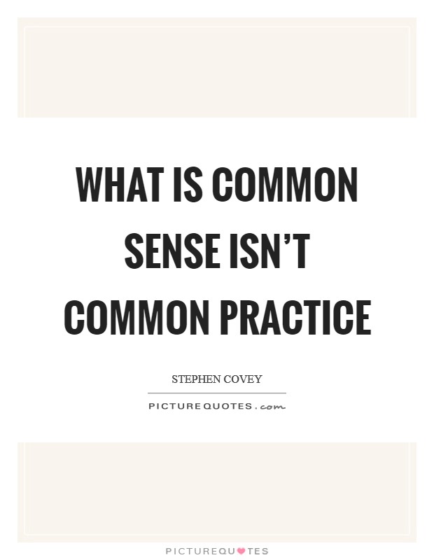 What is common sense isn't common practice Picture Quote #1