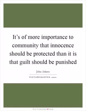 It’s of more importance to community that innocence should be protected than it is that guilt should be punished Picture Quote #1