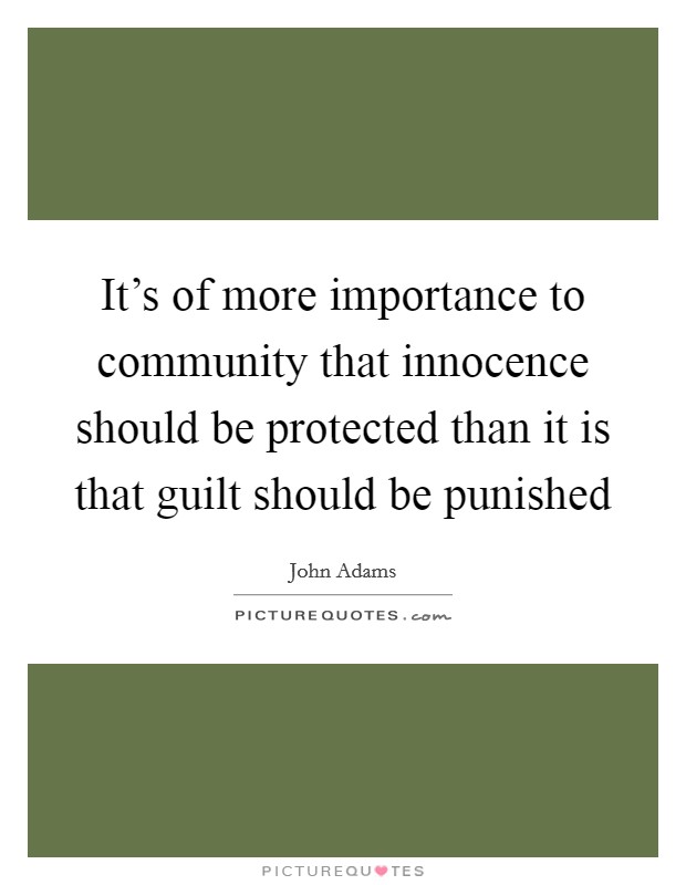 It's of more importance to community that innocence should be protected than it is that guilt should be punished Picture Quote #1