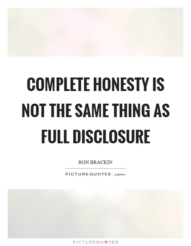 Complete honesty is not the same thing as full disclosure Picture Quote #1