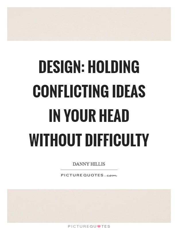 Design: holding conflicting ideas in your head without difficulty Picture Quote #1