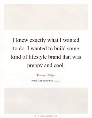 Tommy Hilfiger Quotes & Sayings (45 Quotations)