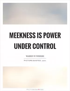 Meekness is power under control Picture Quote #1