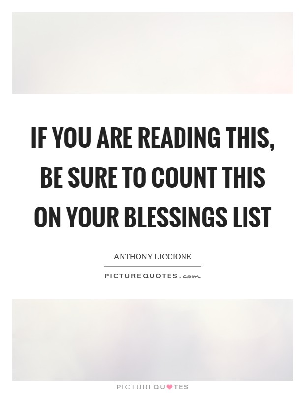 If you are reading this, be sure to count this on your blessings list Picture Quote #1