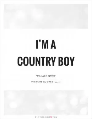 I’m a country boy Picture Quote #1
