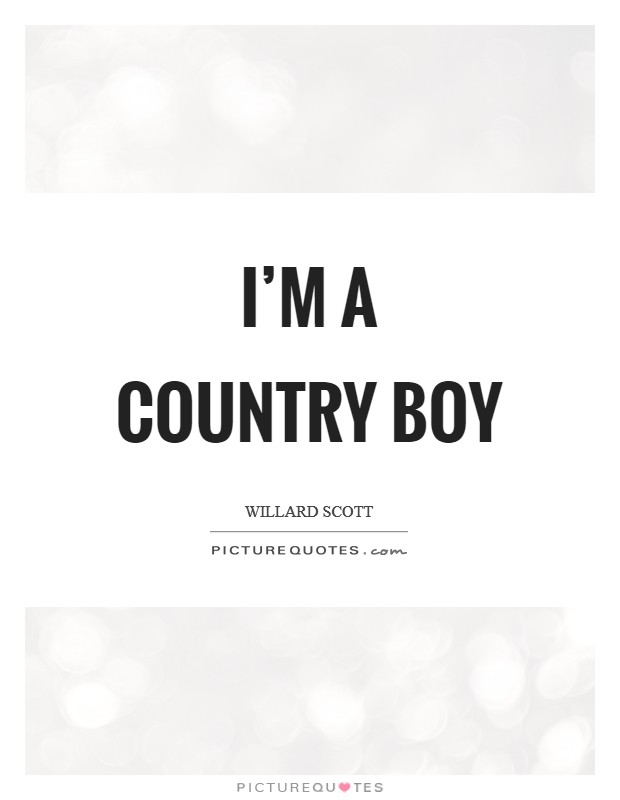 I'm a country boy Picture Quote #1