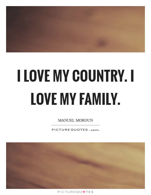 I love my country. I love my family. Picture Quote #1