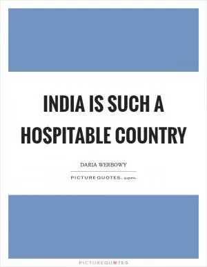 India is such a hospitable country Picture Quote #1