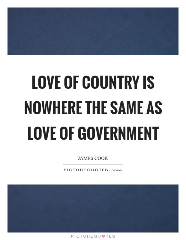 Love of country is nowhere the same as love of government Picture Quote #1