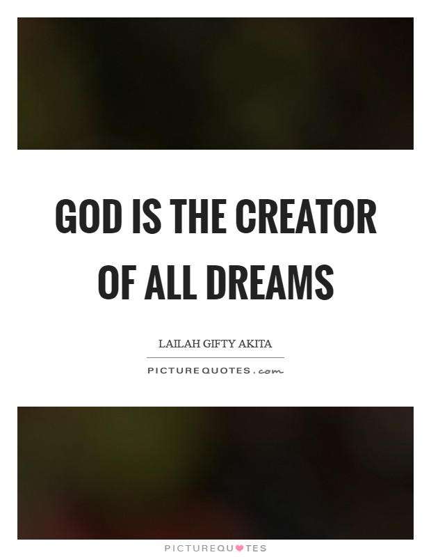God is the Creator of all dreams Picture Quote #1