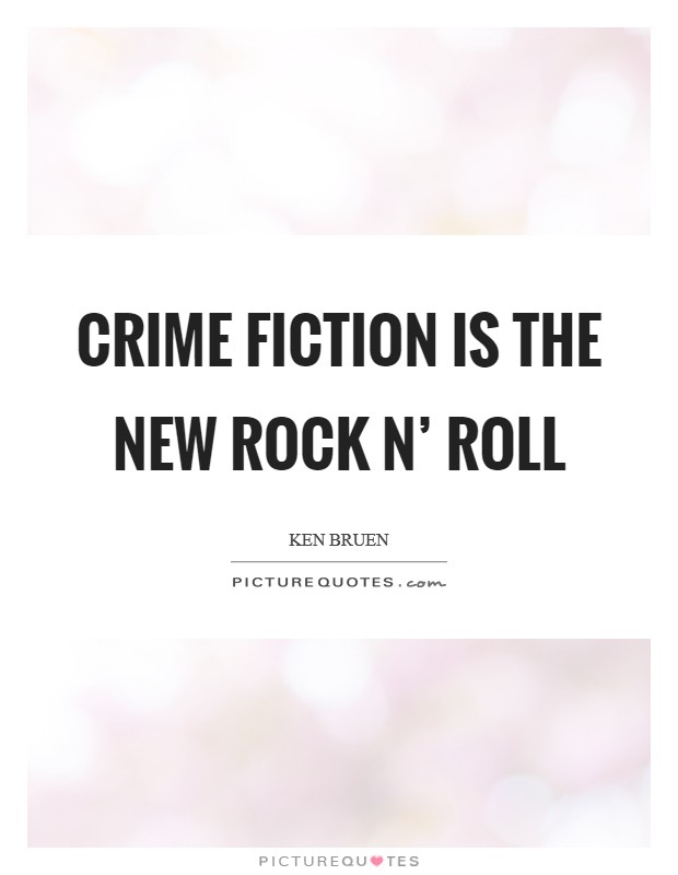 Crime fiction is the new rock n' roll Picture Quote #1