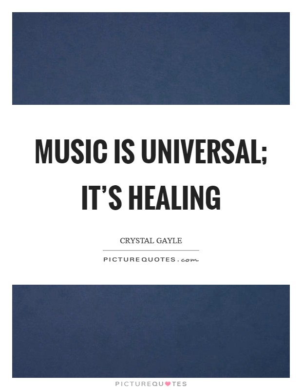 Music is universal; it's healing Picture Quote #1