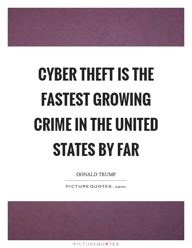 Cyber theft is the fastest growing crime in the United States by far Picture Quote #1