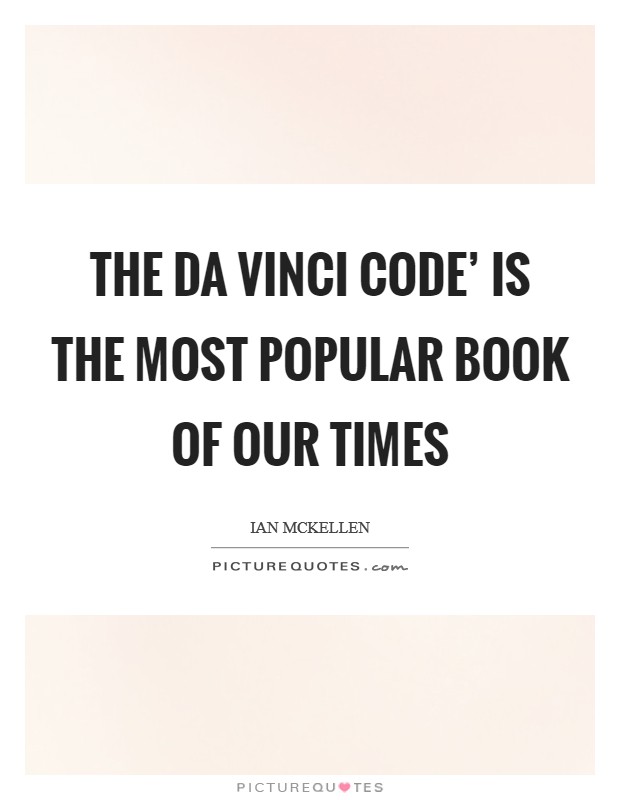 The Da Vinci Code' is the most popular book of our times Picture Quote #1