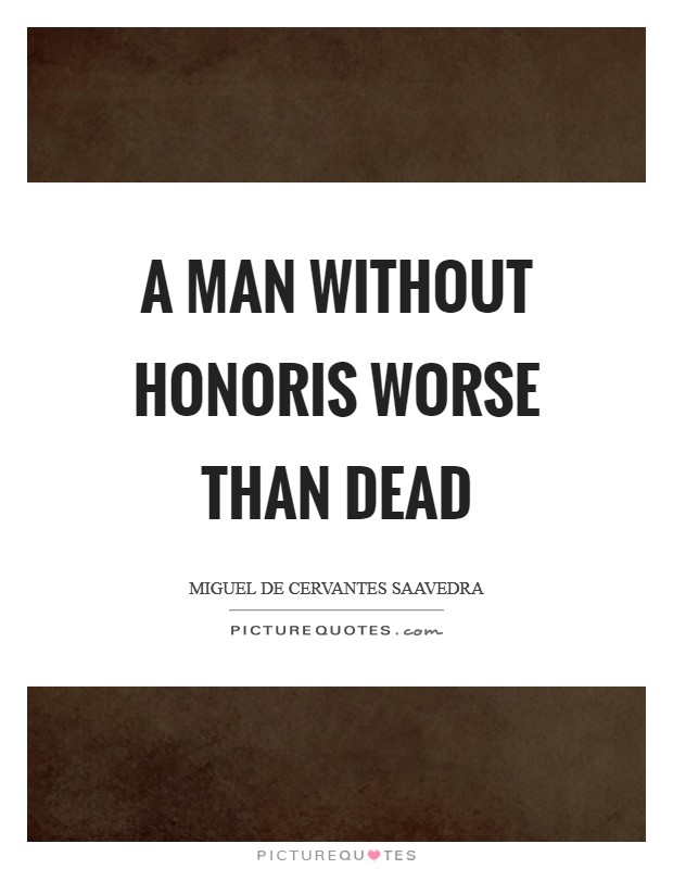 A Man Without Honoris Worse than Dead Picture Quote #1