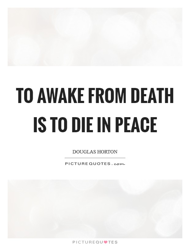 To awake from death is to die in peace Picture Quote #1