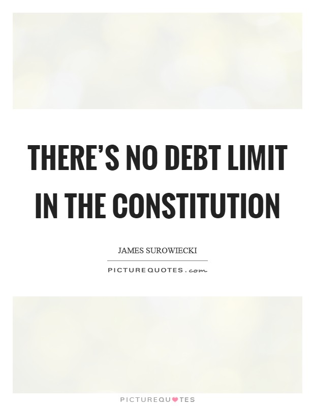 There's no debt limit in the Constitution Picture Quote #1