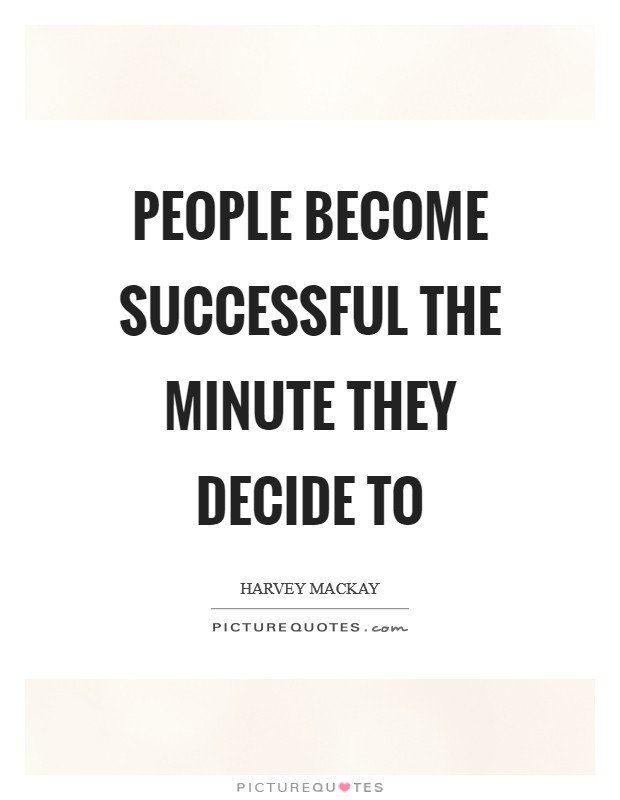 People become successful the minute they decide to Picture Quote #1