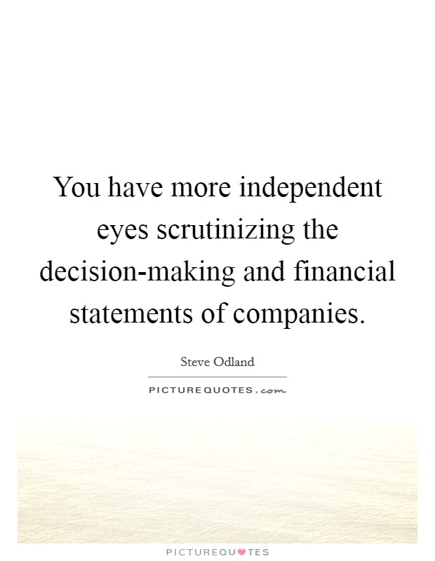 You have more independent eyes scrutinizing the decision-making and financial statements of companies. Picture Quote #1