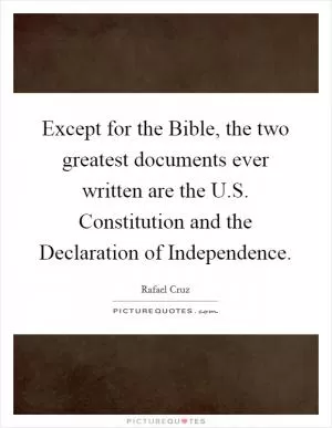 Except for the Bible, the two greatest documents ever written are the U.S. Constitution and the Declaration of Independence Picture Quote #1