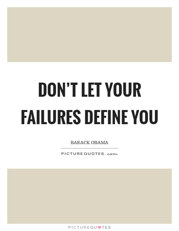 Don't let your failures define you Picture Quote #1