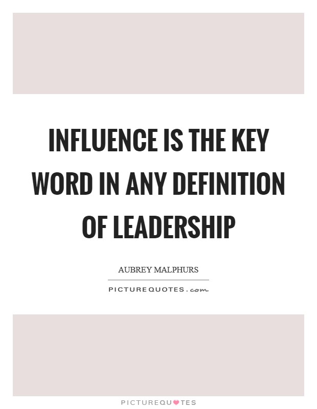 Influence is the key word in any definition of leadership Picture Quote #1