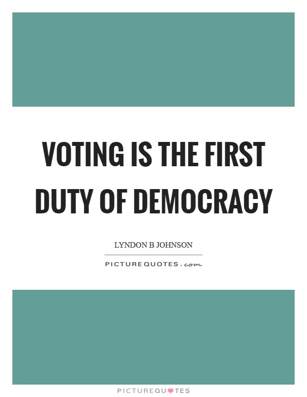 Voting is the first duty of democracy Picture Quote #1