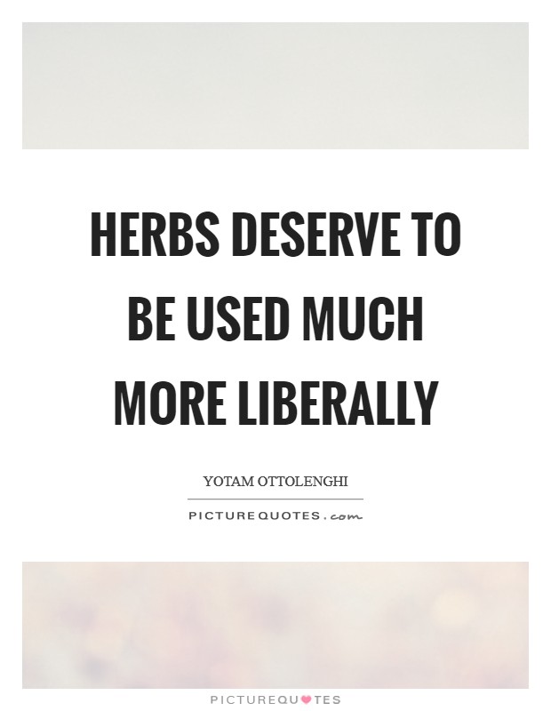 Herbs deserve to be used much more liberally Picture Quote #1